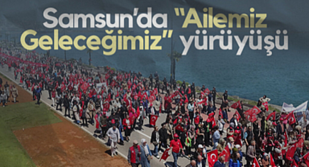Samsun'da Aile Günü Yürüyüşüne Yoğun İlgi