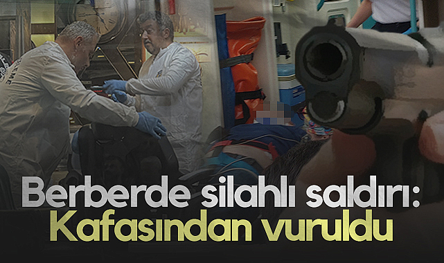 Samsun'da Berberde Silahlı Saldırı: Kafasından Vuruldu