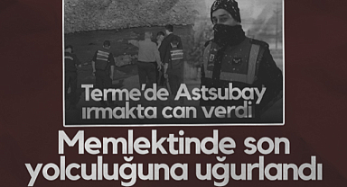 Samsun'da Boğulan Astsubay Hakan Fidan Ordu'da Son Yolculuğuna Uğurlandı