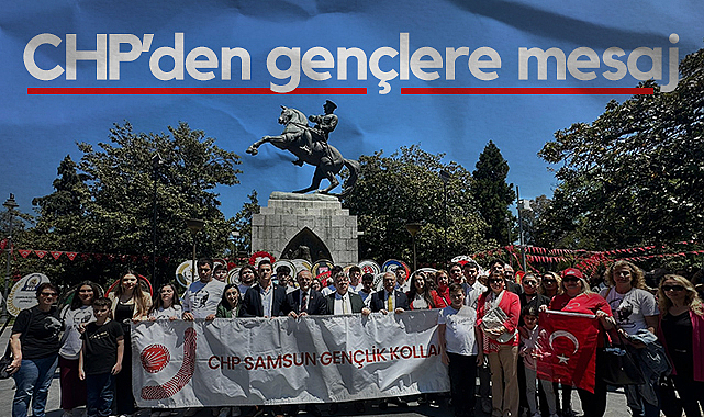 Samsun'da CHP’den Gençlere Mesaj: Yanınızdayız