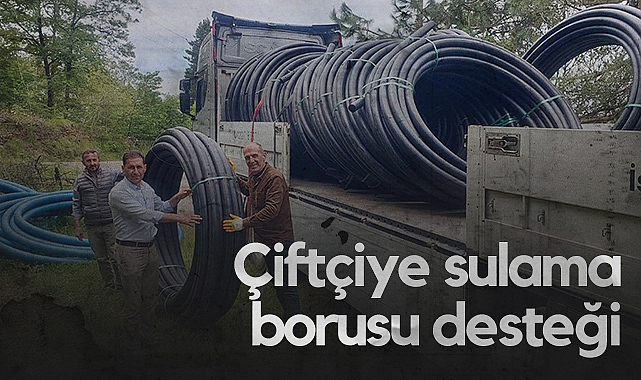 Samsun'da Çiftçiye Sulama Borusu Desteği