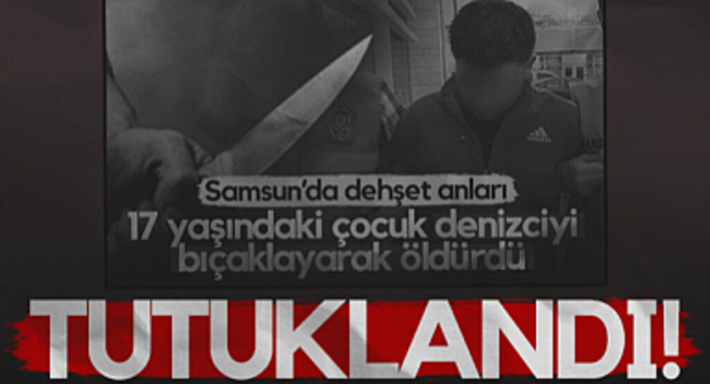 Samsun'da Denizci Adamı Öldüren 17 Yaşındaki Çocuk Tutuklandı