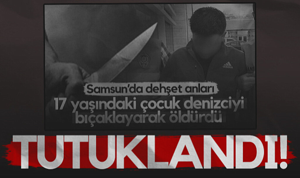 Samsun'da Denizci Adamı Öldüren 17 Yaşındaki Çocuk Tutuklandı