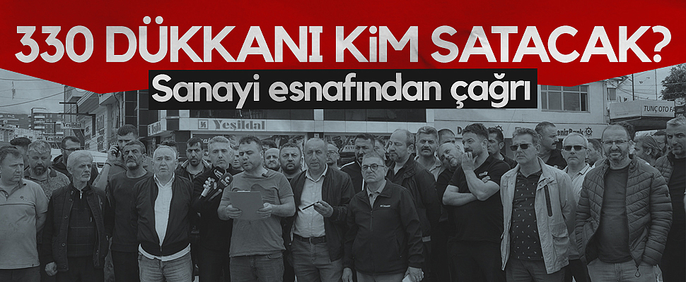 Samsun'da Eski Sanayi Esnafından Çağrı: 330 Dükkanı Kim Satacak?