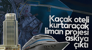Samsun'da Kaçak Oteli Kurtaracak Liman Projesi Askıya Alındı