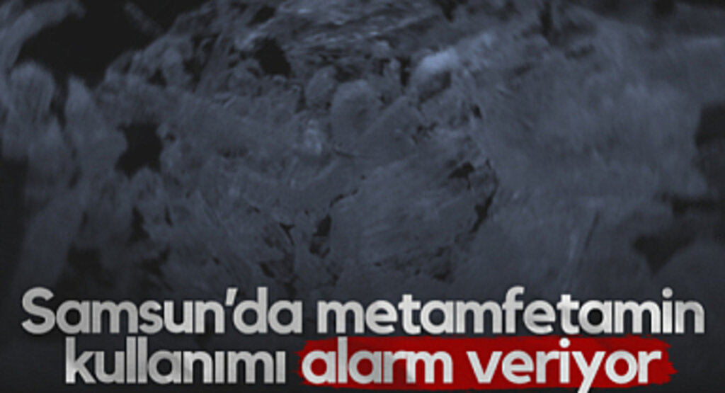 Samsun’da Metamfetamin Kullanımı Alarm Veriyor