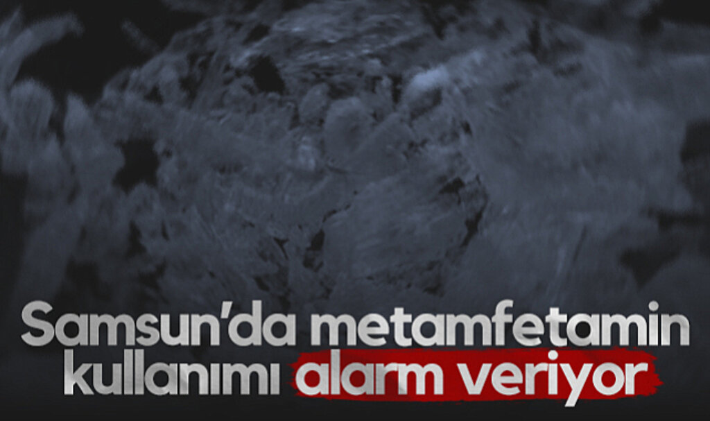 Samsun’da Metamfetamin Kullanımı Alarm Veriyor