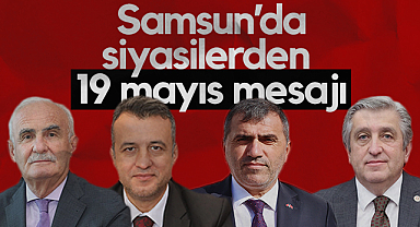 Samsun'da Siyasilerden 19 Mayıs Mesajı