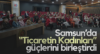 Samsun’da Ticaretin Kadınları Güçlerini Birleştirdi