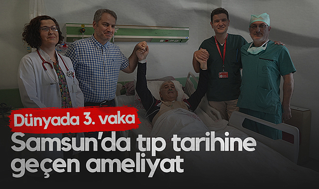 Samsun’da Tıp Tarihine Geçen Ameliyat: Dünyada 3. Vaka