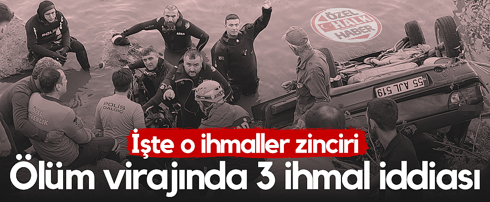 Samsun'daki Ölüm Virajında 3 İhmal İddiası! İşte O İhmaller Zinciri...
