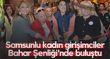 Samsunlu Kadın Girişimciler Bahar Şenliği’nde Buluştu