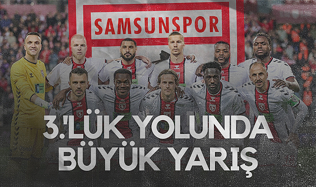 Samsunspor 3.’lük Yolunda Beşiktaş’la Kıyasıya Yarışta