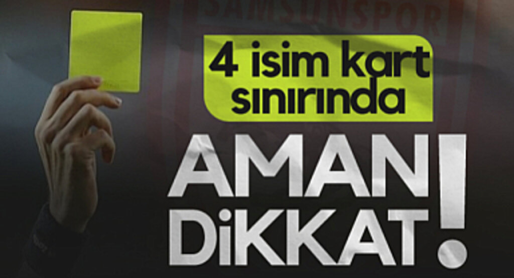 Samsunspor’da 4 İsim Kart Sınırında