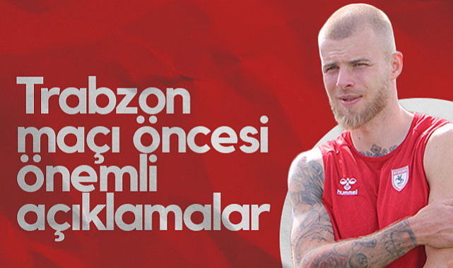 Samsunspor'da Drongelen'den Trabzonspor Maçı Öncesi Önemli Açıklamalar
