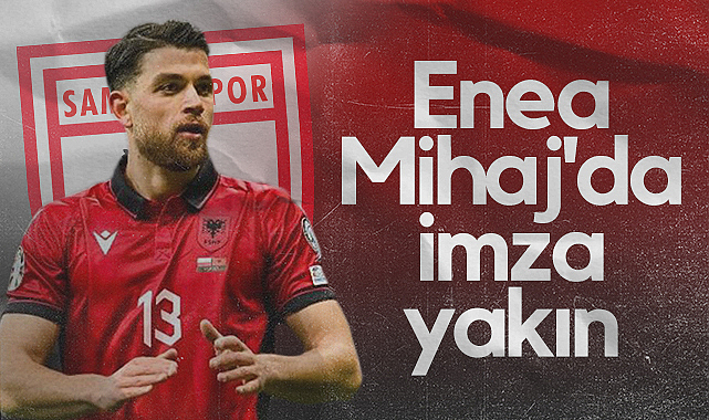 Samsunspor Enea Mihaj'la İmzaya Yakın