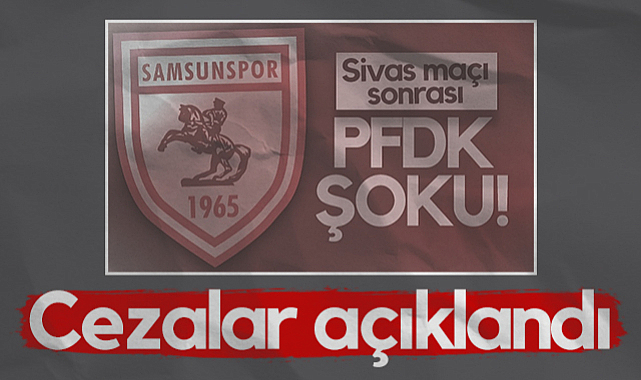 Samsunspor - Sivasspor Maçının Cezaları Açıklandı