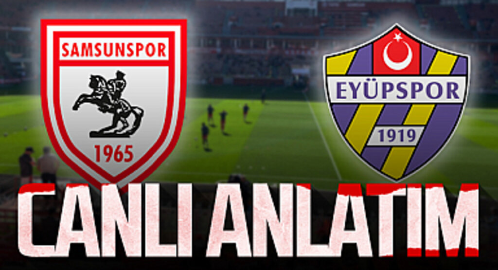 Son Dakika! Samsunspor - Eyüpspor (Canlı Anlatım)