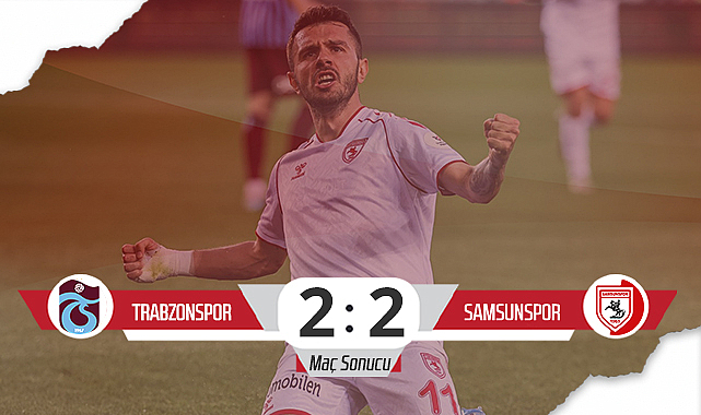 Son Dakika! Trabzonspor: 2 - Samsunspor: 2 (Maç Özeti)