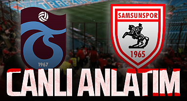 Son Dakika! Trabzonspor - Samsunspor (Canlı Anlatım)