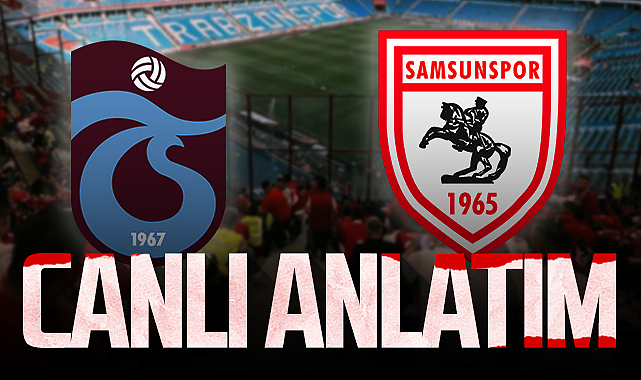 Son Dakika! Trabzonspor - Samsunspor (Canlı Anlatım)