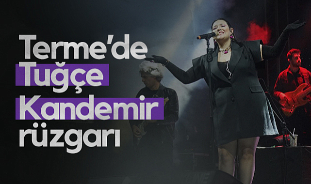 Terme’de Tuğçe Kandemir Rüzgarı