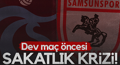 Trabzonspor-Samsunspor Derbisi Öncesi Sakatlık Krizi