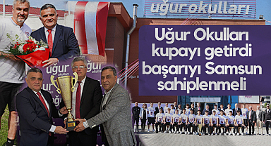 Uğur Okulları Kupayı Getirdi Başarıyı Samsun Sahiplenmeli