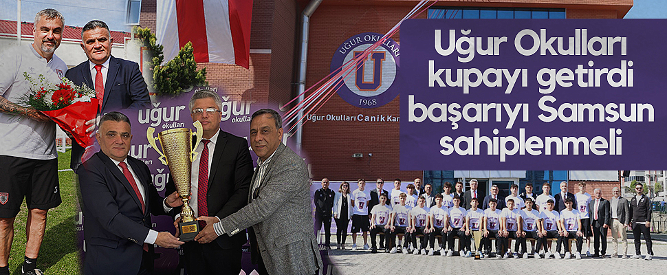 Uğur Okulları Kupayı Getirdi Başarıyı Samsun Sahiplenmeli