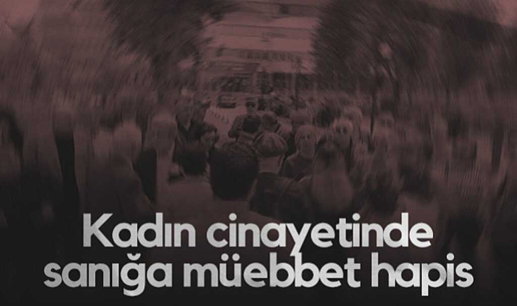 Vezirköprü’de Kadın Cinayeti Davasında Ağırlaştırılmış Müebbet