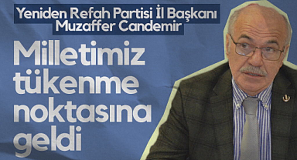 Yeniden Refah Partisi Samsun İl Başkanı Muzaffer Candemir: Milletimiz Tükenme Noktasına Geldi