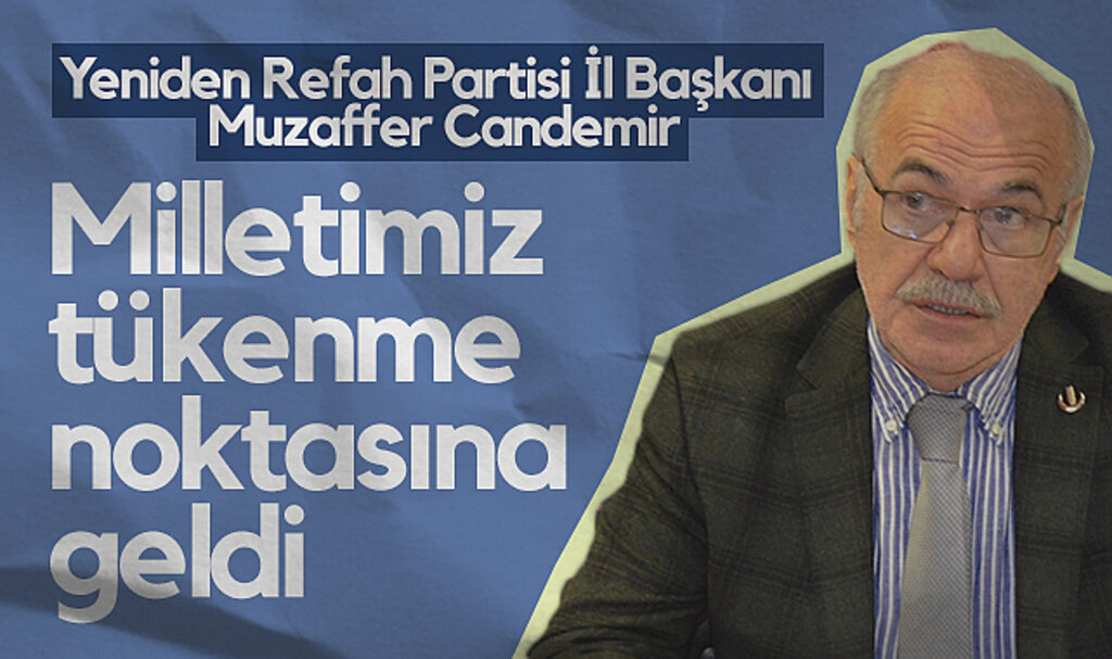 Yeniden Refah Partisi Samsun İl Başkanı Muzaffer Candemir: Milletimiz Tükenme Noktasına Geldi