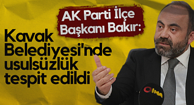 AK Parti Kavak İlçe Başkanı Onur Bakır: Kavak Belediyesi'nde Usulsüzlük Tespit Edildi