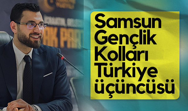 AK Parti Samsun Gençlik Kolları Türkiye Üçüncüsü Oldu