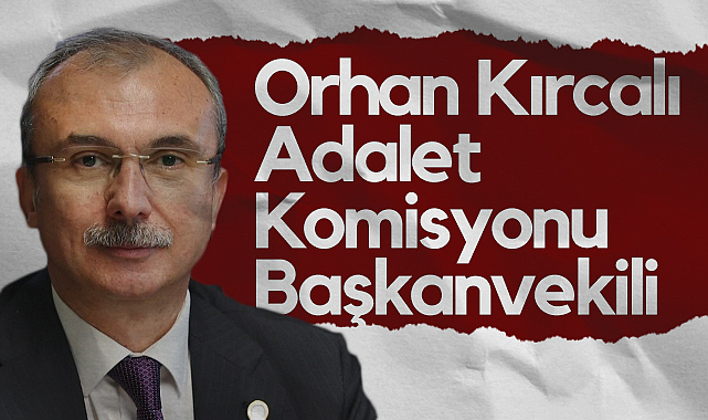 AK Parti Samsun Milettevekili Orhan Kırcalı, Adalet Komisyonu Başkanvekili Oldu