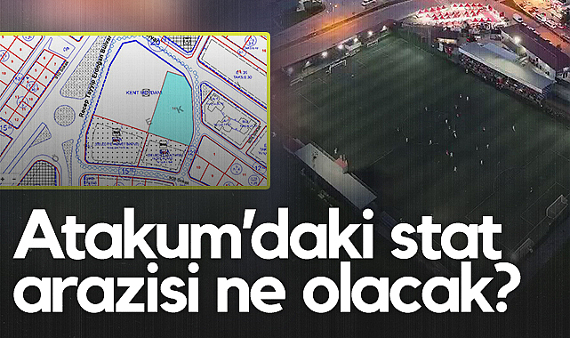 Atakum'daki Stat Arazisi Ne Olacak?