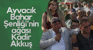 Ayvacık Bahar Şenliği’nin Ağası Kadir Akkuş