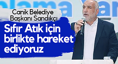 Canik Belediye Başkanı Sandıkçı: Sıfır Atık İçin Birlikte Hareket Ediyoruz