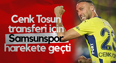 Cenk Tosun Transferi İçin Samsunspor Harekete Geçti