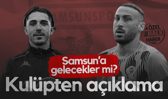 Cenk Tosun ve Abdulkadir Ömür Samsunspor'a Transfer Olacak mı? Kulüpten Açıklama...