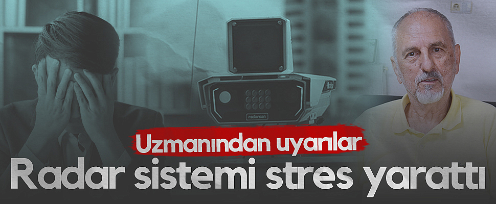Cezalar Gündem Olmuştu! Uzmanından Uyarılar: Radar Sistemi Stres Yarattı...