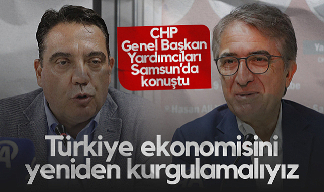 CHP Genel Başkan Yardımcıları Karatepe ve Bağcıoğlu Samsun'da Konuştu: Türkiye Ekonomisini Yeniden Kurgulamalıyız