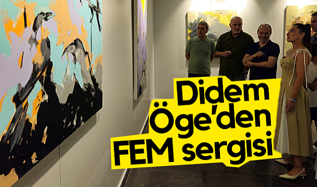 Didem Öge’den FEM Sergisi Sanatseverlerle Buluştu