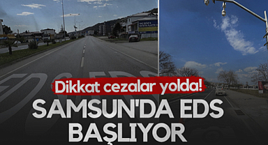 Dikkat Cezalar Yolda! Samsun'da EDS Başlıyor...