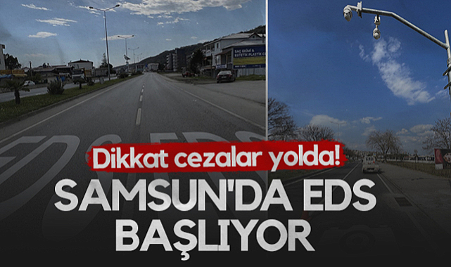 Dikkat Cezalar Yolda! Samsun'da EDS Başlıyor...