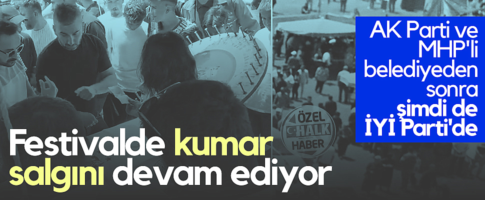 Festivalde Kumar Salgını Devam Ediyor! AK Parti ve MHP'li Belediyeden Sonra Şimdi de İYİ Parti'de...