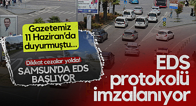Gazetemiz 11 Haziran’da Duyurmuştu… Samsun'da EDS Protokolü İmzalanıyor