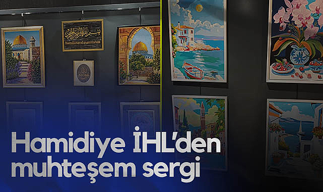 Hamidiye İHL'den Muhteşem Sergi