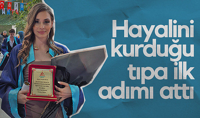 Hayalini Kurduğu Tıpa İlk Adımı Attı