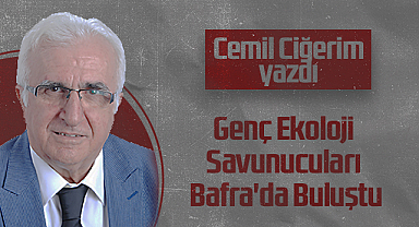Hedef Halk Gazetesi Köşe Yazarı Cemil Ciğerim: Genç Ekoloji Savunucuları Bafra'da Buluştu
